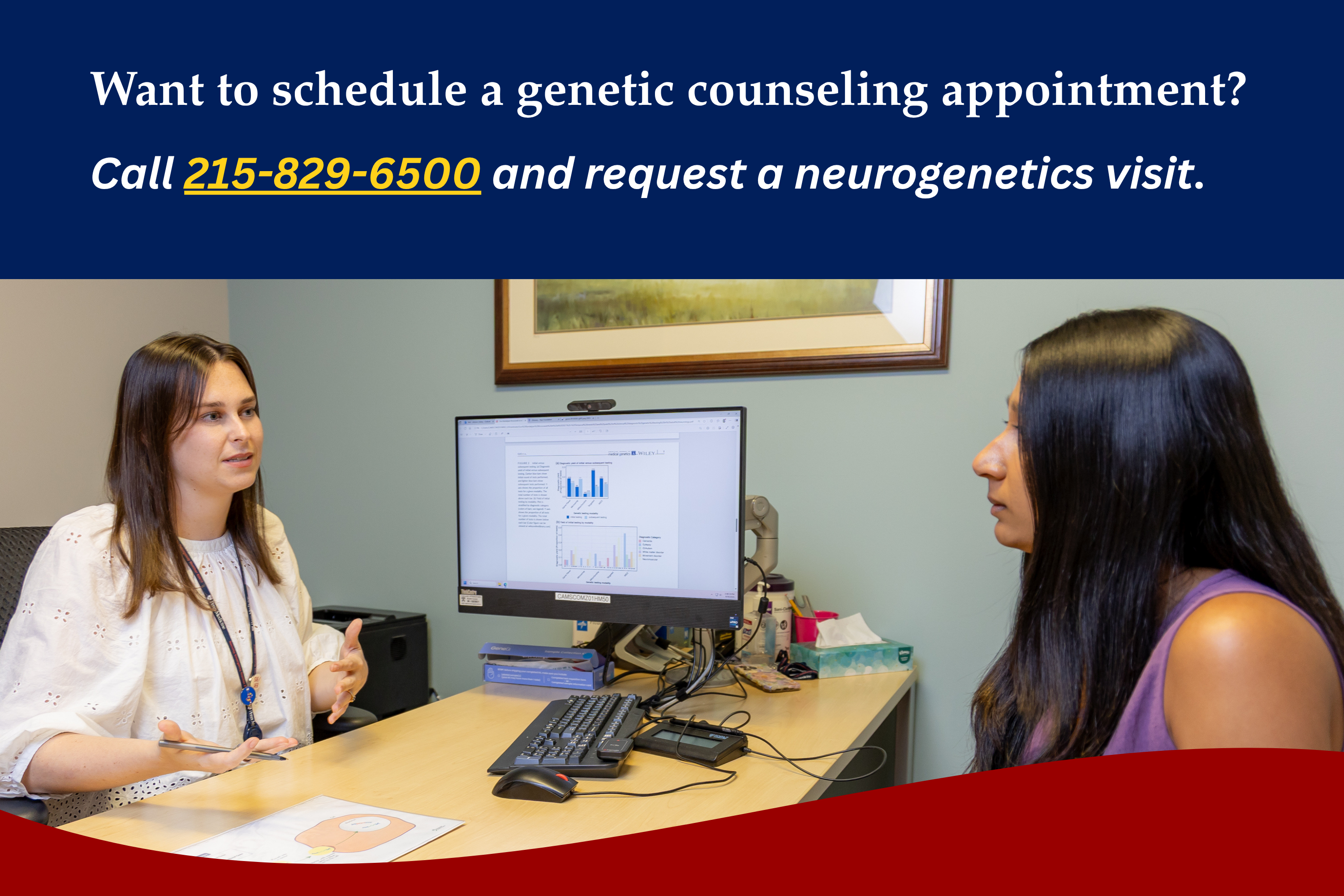 Call 215-829-6500 to request a neurogenetics visit.